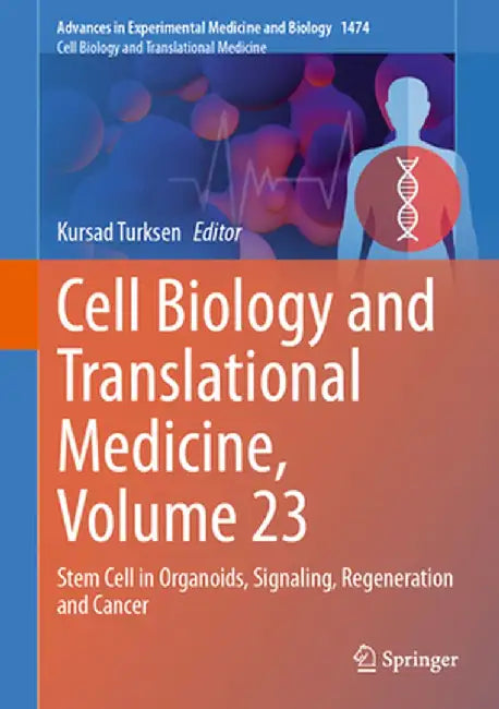 Cell Biology and Translational Medicine, Volume 23: Stem Cell in Organoids, Signaling, Regeneration and Cancer by Kursad Turksen