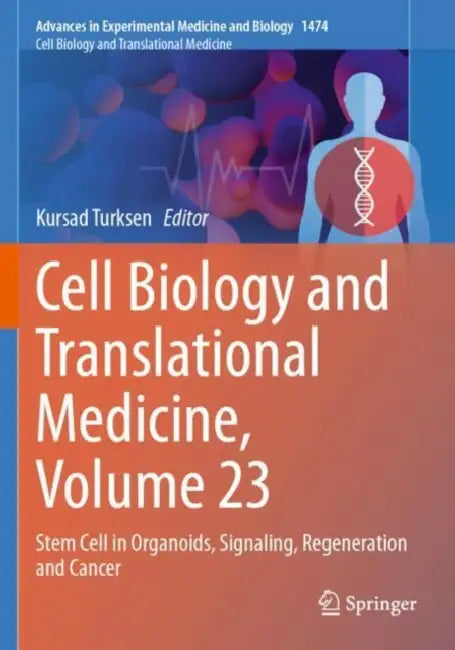Cell Biology and Translational Medicine: Stem Cell in Organoids, Signaling, Regeneration and Cancer by Kursad Turksen