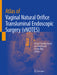 Atlas of Vaginal Natural Orifice Transluminal Endoscopic Surgery (Vnotes) by Omar F. Dueñas Garcia, Jan F. Baekelandt, Grover May