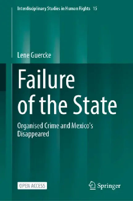 Failure of the State: Organised Crime and Mexico's Disappeared by Lene Guercke