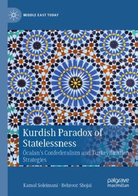 Kurdish Paradox of Statelessness: Öcalan's Confederalism and Turkeyification Strategies by Kamal Soleimani
