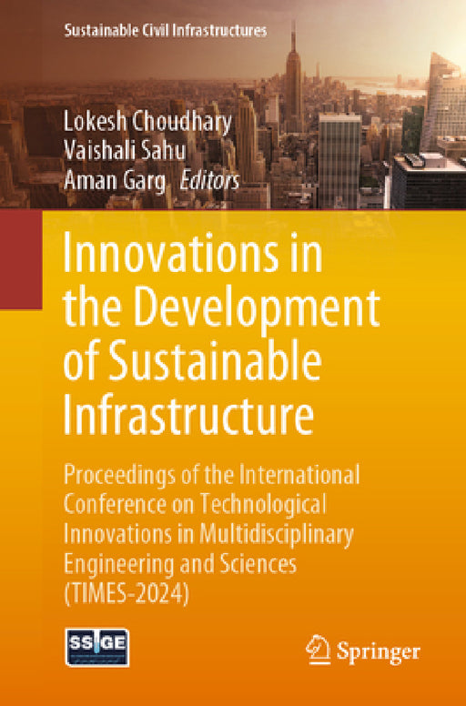 Innovations in the Development of Sustainable Infrastructure: Proceedings of the International Conference on Technological Innovations in Multidiscipl by Lokesh Choudhary, Vaishali Sahu, Aman Garg