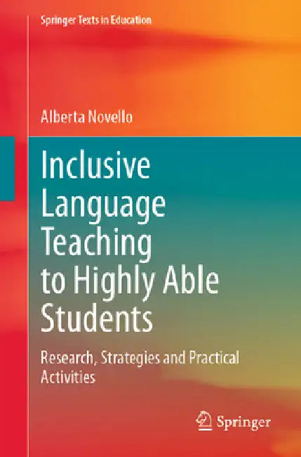 Inclusive Language Teaching to Highly Able Students: Research, Strategies and Practical Activities by Alberta Novello