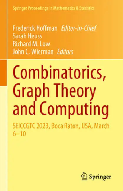 Combinatorics, Graph Theory and Computing: Seiccgtc 2023, Boca Raton, Usa, March 6-10 by Frederick Hoffman