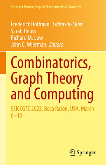 Combinatorics, Graph Theory and Computing: Seiccgtc 2023, Boca Raton, Usa, March 6-10 by Frederick Hoffman, Sarah Heuss, Richard M. Low
