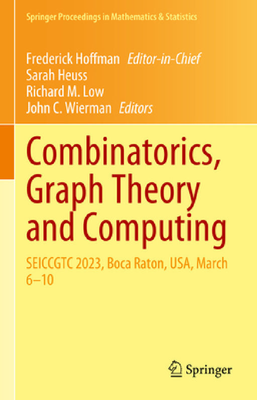 Combinatorics, Graph Theory and Computing: Seiccgtc 2023, Boca Raton, Usa, March 6-10 by Frederick Hoffman, Sarah Heuss, Richard M. Low
