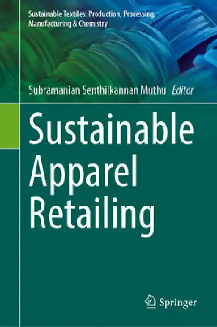 Sustainable Apparel Retailing by Subramanian Senthilkannan Muthu