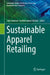 Sustainable Apparel Retailing by Subramanian Senthilkannan Muthu