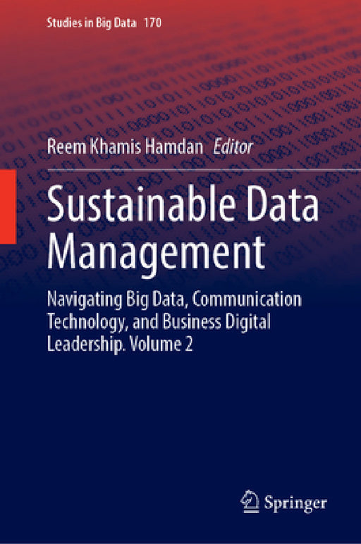 Sustainable Data Management: Navigating Big Data, Communication Technology, and Business Digital Leadership. Volume 2 by Reem Khamis Hamdan