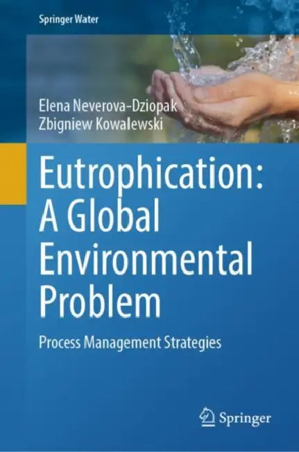 Eutrophication: A Global Environmental Problem by Elena Neverova-Dziopak