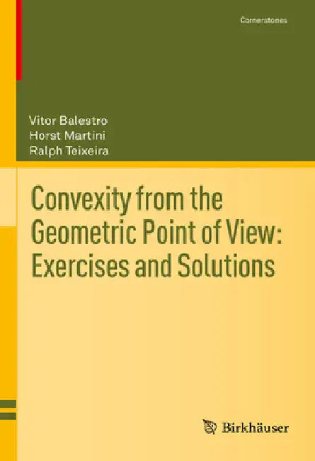Convexity from the Geometric Point of View: Exercises and Solutions by Vitor Balestro