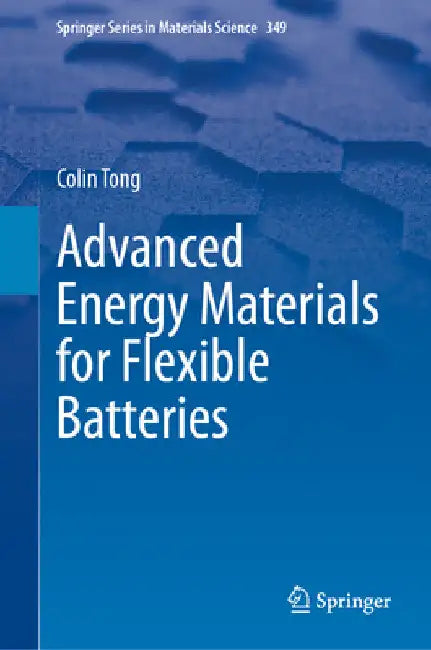 Advanced Energy Materials for Flexible Batteries by Colin Tong