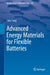 Advanced Energy Materials for Flexible Batteries by Colin Tong