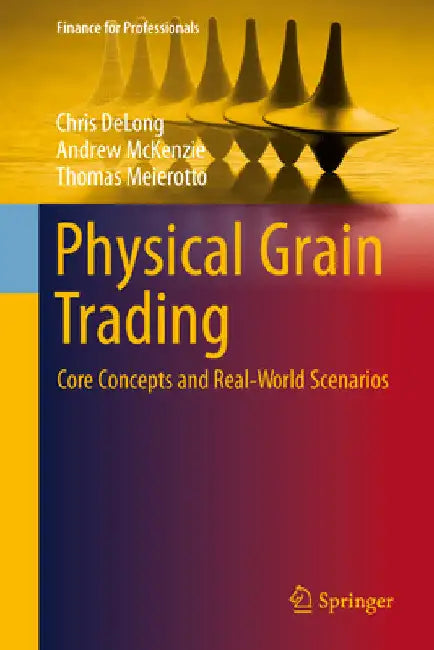 Physical Grain Trading: Core Concepts and Real-World Scenarios by Chris DeLong