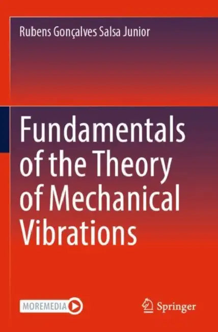 Fundamentals of the Theory of Mechanical Vibrations by Rubens Gonçalves Salsa Junior