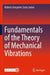 Fundamentals of the Theory of Mechanical Vibrations by Rubens Gonçalves Salsa Junior