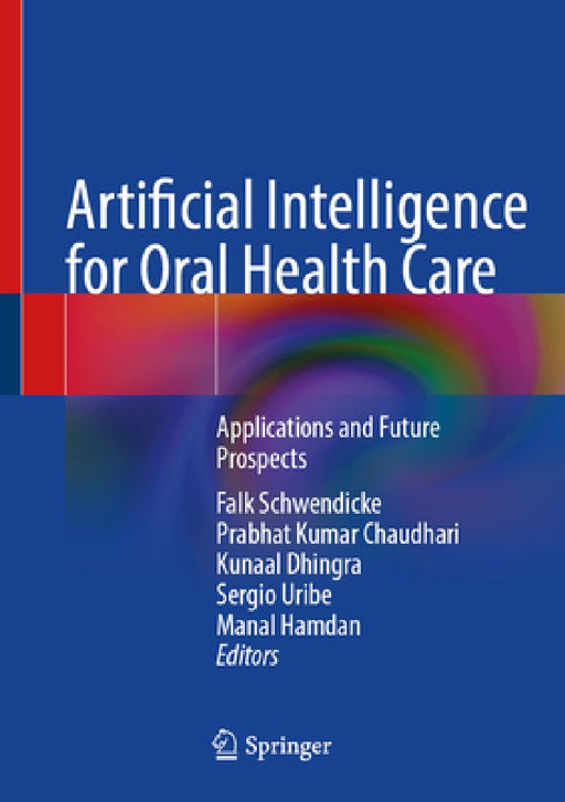 Artificial Intelligence for Oral Health Care: Applications and Future Prospects by Falk Schwendicke