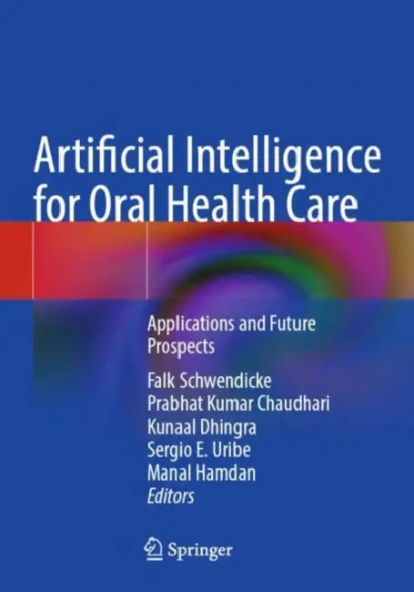 Artificial Intelligence for Oral Health Care: Applications and Future Prospects by Falk Schwendicke