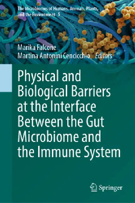 Physical and Biological Barriers at the Interface Between the Gut Microbiome and the Immune System by Marika Falcone, Martina Antonini Cencicchio
