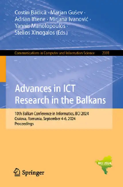 Advances in ICT Research in the Balkans: 10th Balkan Conference in Informatics, Bci 2024, Craiova, Romania, September 4-6, 2024, Proceedings by Costin Bădică