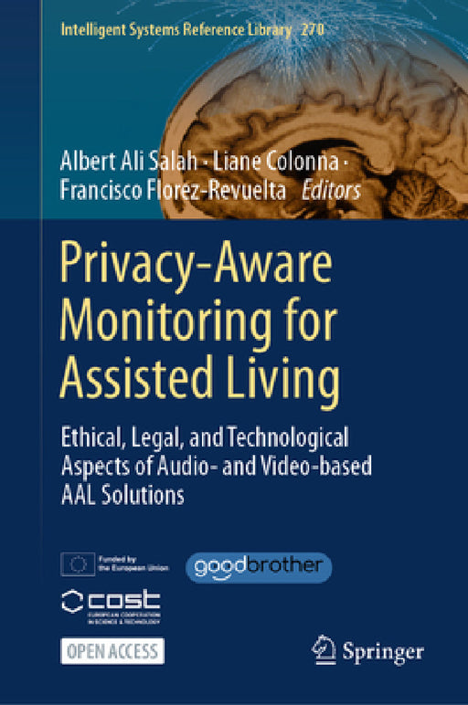Privacy-Aware Monitoring for Assisted Living: Ethical, Legal, and Technological Aspects of Audio- And Video-Based Aal Solutions by Albert Ali Salah, Liane Colonna, Francisco Florez-Revuelta