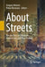 About Streets: Perspectives on Urbanism, Architecture, and Placemaking by Gregory Marinic