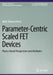 Parameter-Centric Scaled Fet Devices: Physics Based Perspectives and Attributes by Nabil Shovon Ashraf