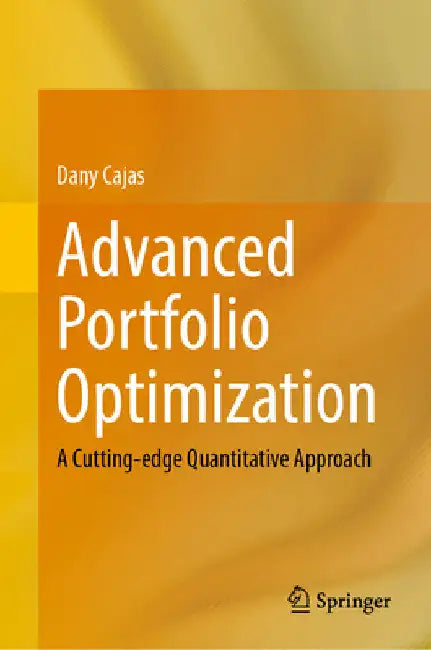 Advanced Portfolio Optimization: A Cutting-Edge Quantitative Approach by Dany Cajas