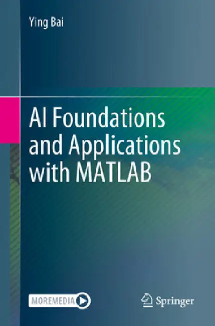 AI Foundations and Applications with MATLAB by Ying Bai