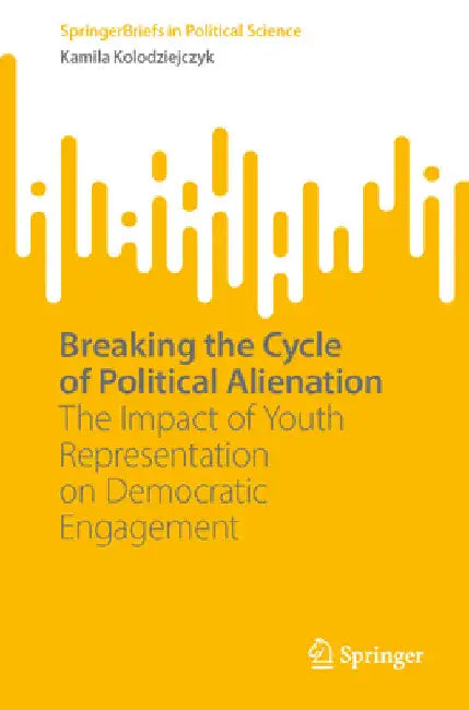 Breaking the Cycle of Political Alienation: The Impact of Youth Representation on Democratic Engagement by Kamila Kolodziejczyk