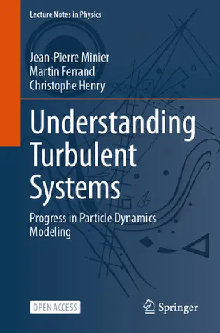 Understanding Turbulent Systems: Progress in Particle Dynamics Modeling by Jean-Pierre Minier