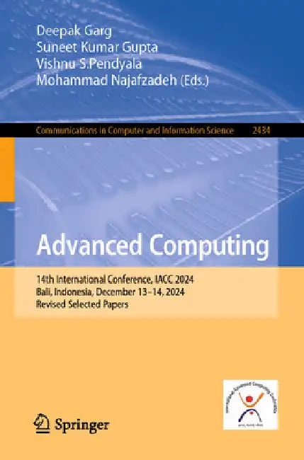 Advanced Computing: 14th International Conference, Iacc 2024, Bali, Indonesia, December 13-14, 2024, Revised Selected Papers by Deepak Garg
