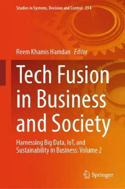 Tech Fusion in Business and Society: Harnessing Big Data, Iot, and Sustainability in Business by Reem Khamis Hamdan