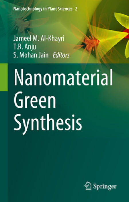 Nanomaterial Green Synthesis by Jameel M. Al-Khayri, T. R. Anju, Shri Mohan Jain