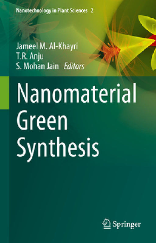 Nanomaterial Green Synthesis by Jameel M. Al-Khayri, T. R. Anju, Shri Mohan Jain