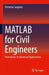 MATLAB for Civil Engineers: From Basics to Advanced Applications by Dimitrios Sargiotis