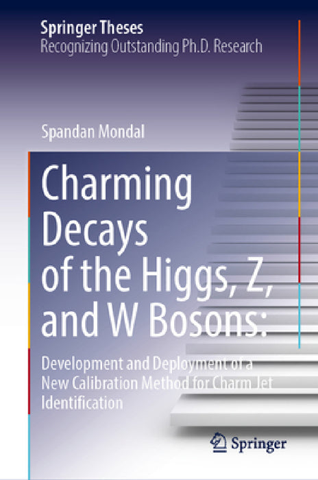 Charming Decays of the Higgs, Z, and W Bosons: Development and Deployment of a New Calibration Method for Charm Jet Identification by Spandan Mondal