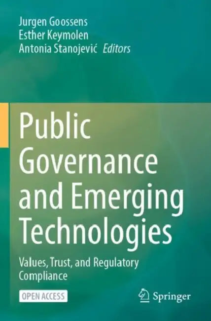 Public Governance and Emerging Technologies: Values, Trust, and Regulatory Compliance by Jurgen Goossens