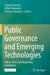 Public Governance and Emerging Technologies: Values, Trust, and Regulatory Compliance by Jurgen Goossens