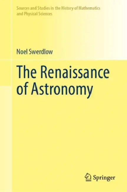 The Renaissance of Astronomy by Noel Swerdlow
