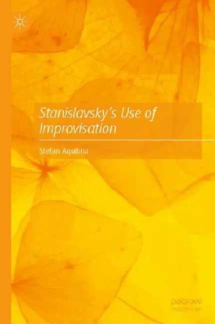 Stanislavsky’s Use of Improvisation by Stefan Aquilina