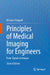 Principles of Medical Imaging for Engineers: From Signals to Images by Michael Chappell