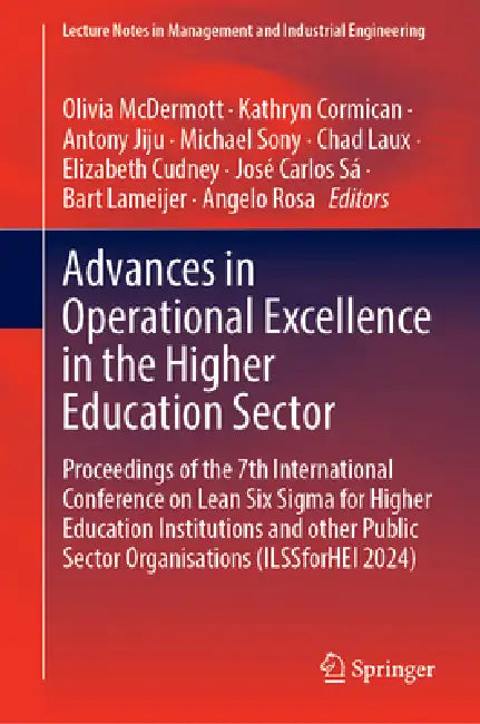 Advances in Operational Excellence in the Higher Education Sector: Proceedings of the 7th International Conference on Lean Six SIGMA for Higher Educat by Olivia McDermott, Kathryn Cormican, Jiju Antony