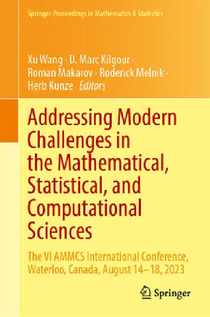 Addressing Modern Challenges in the Mathematical, Statistical, and Computational Sciences: The VI Ammcs International Conference, Waterloo, Canada, Au by D. Marc Kilgour