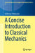 A Concise Introduction to Classical Mechanics by Vakhtang Putkaradze