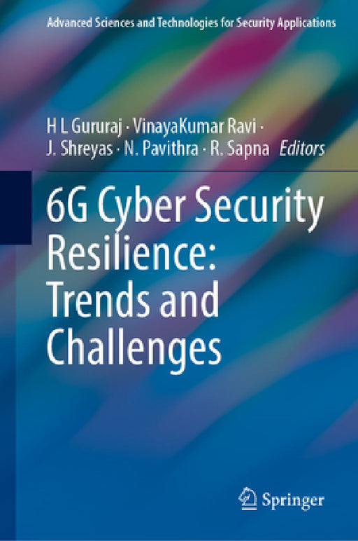 6g Cyber Security Resilience: Trends and Challenges by H. L. Gururaj, Vinayakumar Ravi, J. Shreyas