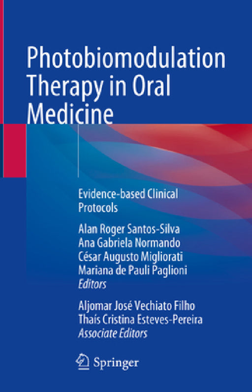 Photobiomodulation Therapy in Oral Medicine: Evidence-Based Clinical Protocols by Alan Roger Santos-Silva, Ana Gabriela Normando, César Augusto Migliorati