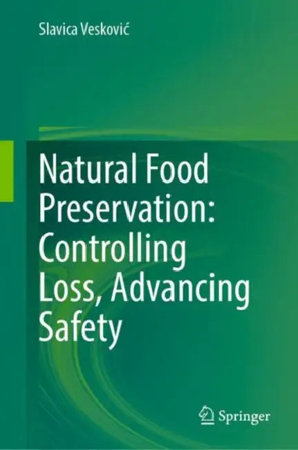 Natural Food Preservation: Controlling Loss, Advancing Safety by Slavica Veskovic