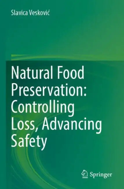 Natural Food Preservation: Controlling Loss, Advancing Safety by Slavica Veskovic