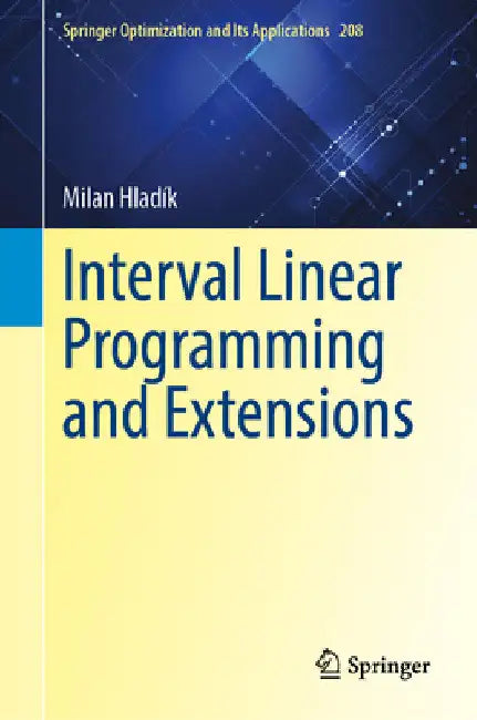 Interval Linear Programming and Extensions by Milan Hladík